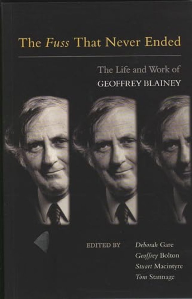 The Fuss That Never Ended – Essays on the Life and Work of Geoffrey Blainey