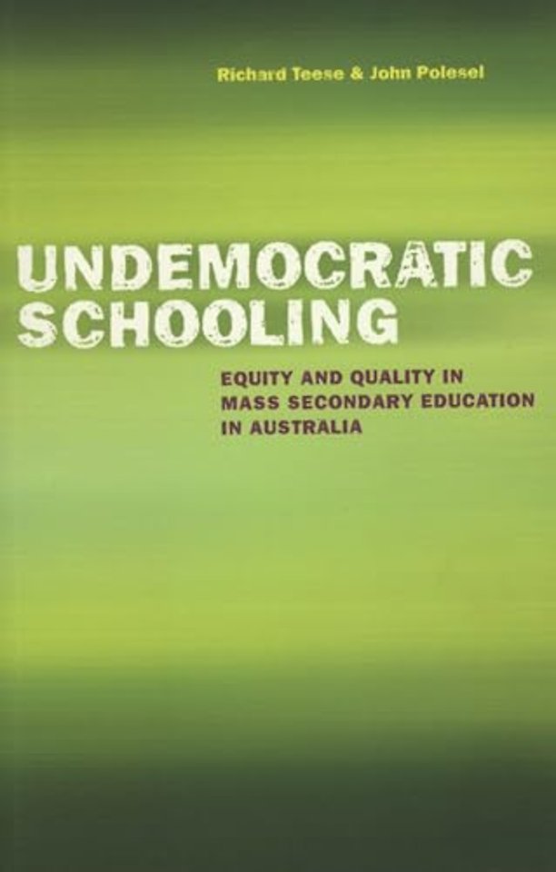 Undemocratic Schooling – Equity and Quality in Mass Secondary Education in Australia