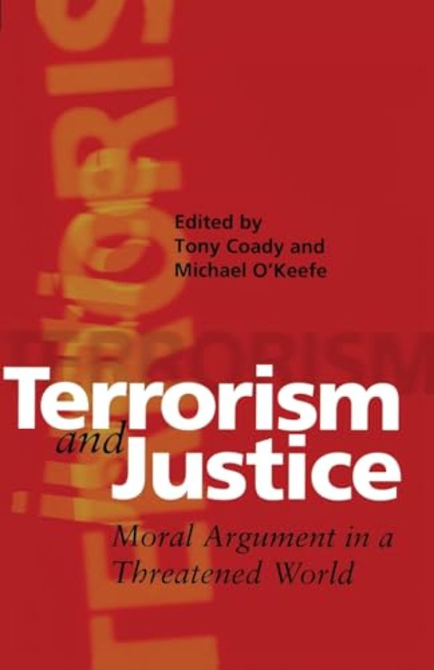 Terrorism and Justice – Moral Argument in a Threatened World