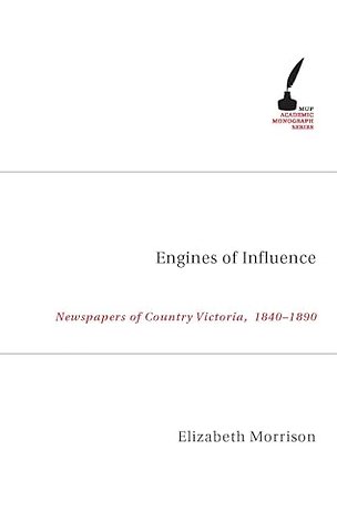 Engines of Influence – Newspapers of Country Victoria, 1840– 1890