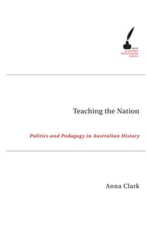 Teaching the Nation – Politics and Pedagogy in Australian History