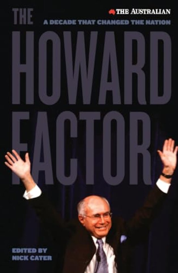 The Howard Factor – A Decade That Transformed a Nation