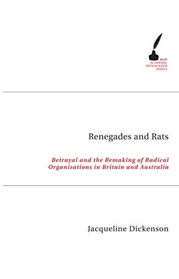 Renegades and Rats – Betrayal and the Remaking of Radical Organisations in Britain and Australia