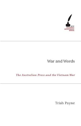 War and Words – The Australian Press and the Vietnam War