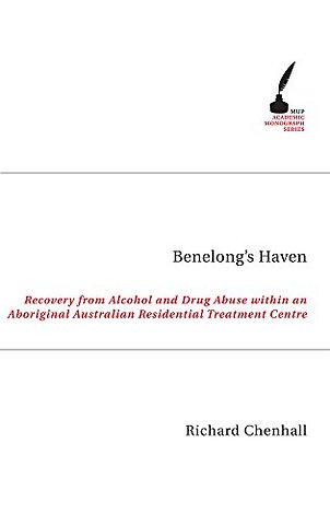 Benelong`s Haven – Recovery from Alcohol and Drug Use within an Aboriginal Australian Residential Treatment Centre