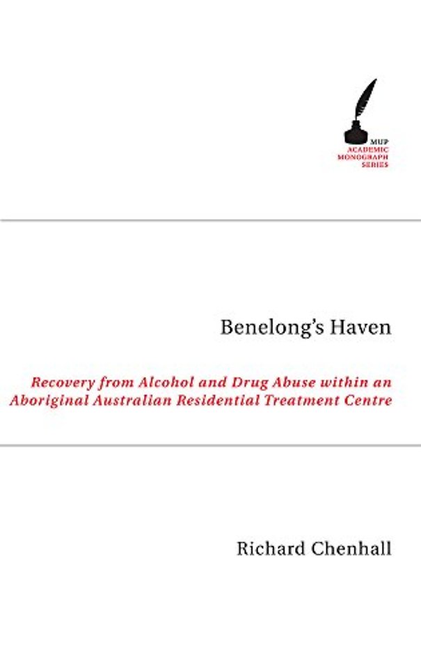Benelong`s Haven – Recovery from Alcohol and Drug Use within an Aboriginal Australian Residential Treatment Centre
