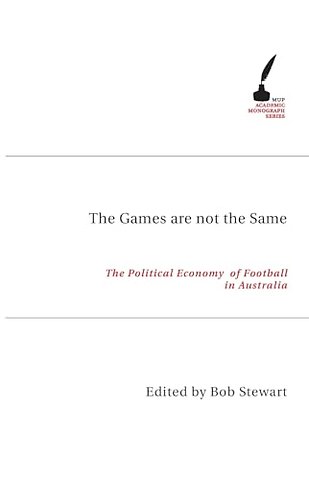 The Games Are not the Same – The Political Economy of Football in Australia