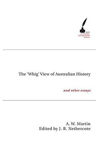 The `Whig` View of Australian History and Other Essays