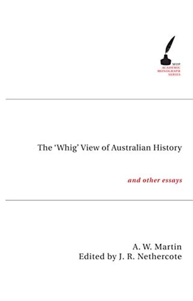 The `Whig` View of Australian History and Other Essays