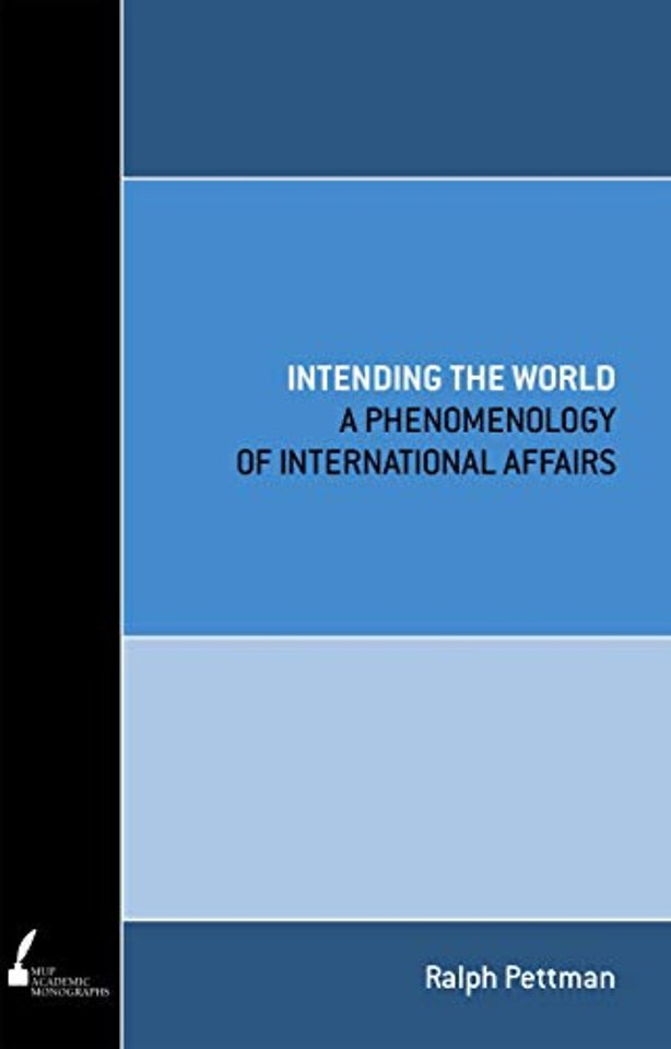 Intending the World – A Phenomenology of International Affairs