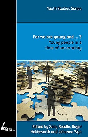 For We Are Young and... – Young People in a Time of Uncertainty
