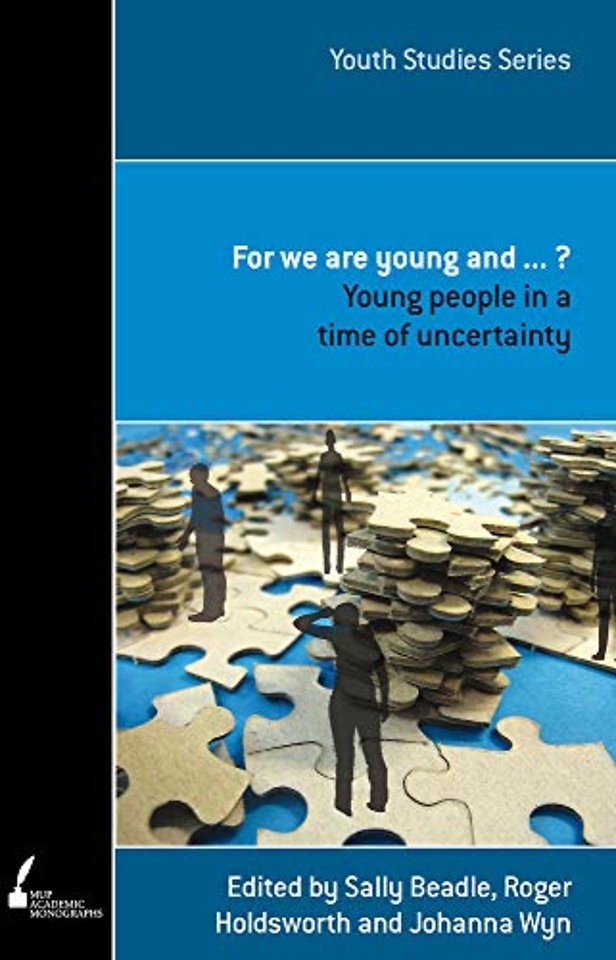 For We Are Young and... – Young People in a Time of Uncertainty