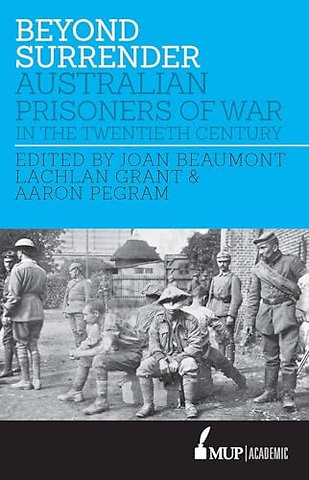 Beyond Surrender – Australian Prisoners of War in the Twentieth Century