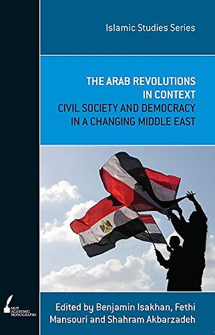 ISS 12 the Arab Revolutions in Context – Civil Society and Democracy in a Changing Middle East