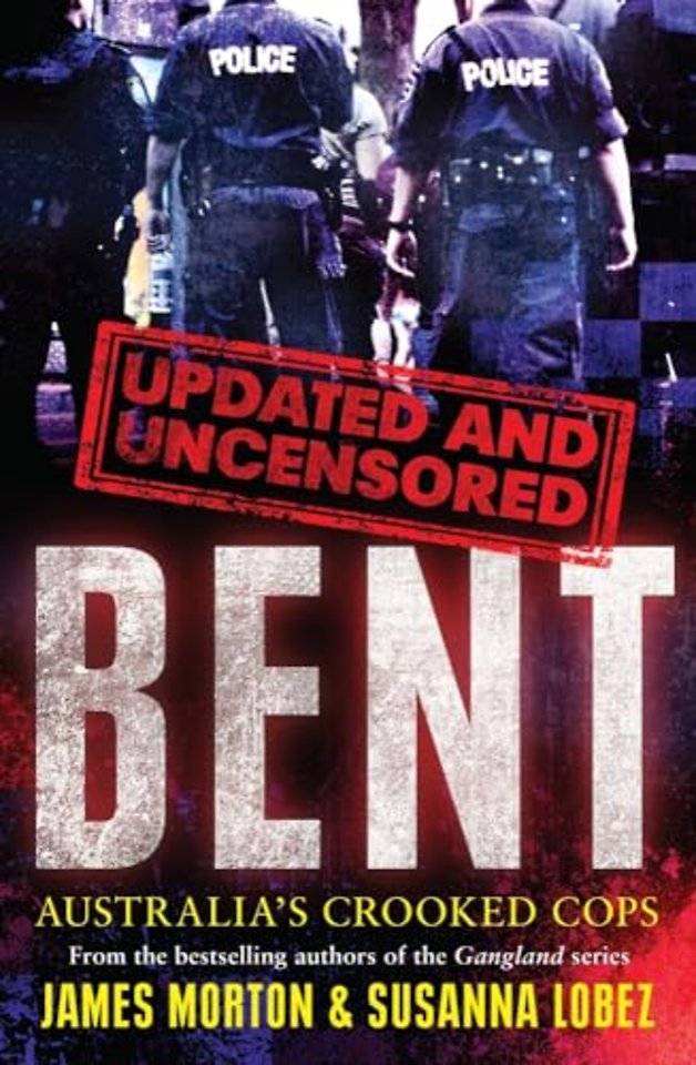 Bent Uncensored – Australia`s Crooked Cops