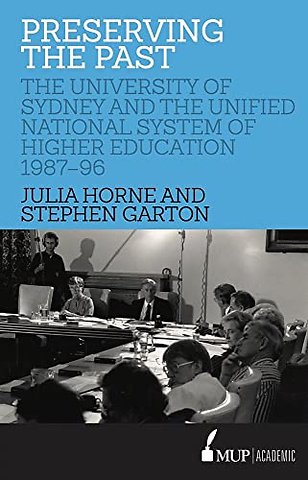 Preserving the Past – The University of Sydney and the Unified National System of Higher Education, 1987–96