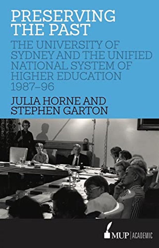 Preserving the Past – The University of Sydney and the Unified National System of Higher Education, 1987–96