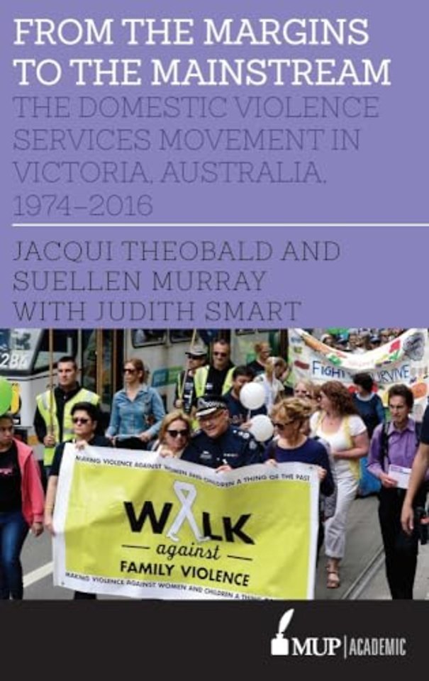 From the Margins to the Mainstream – The Domestic Violence Services Movement in Victoria, Australia, 1974–2016