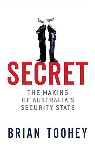 Secret – The Making of Australia`s Security State
