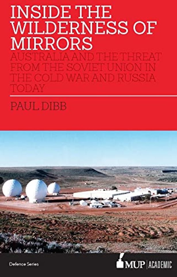 Inside the Wilderness of Mirrors – Australia and the Threat from the Soviet Union in the Cold War and Russia Today