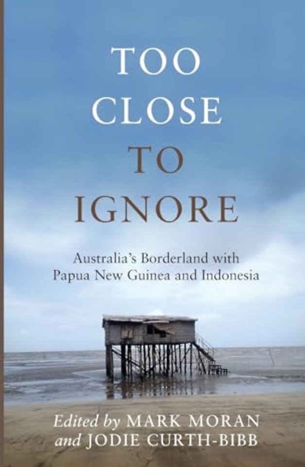 Too Close to Ignore – Australia′s Borderland with Papua New Guinea and Indonesia