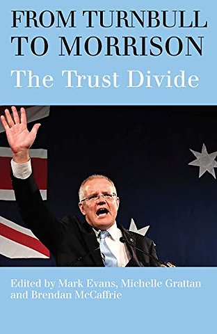 From Turnbull to Morrison – Understanding the Trust Divide