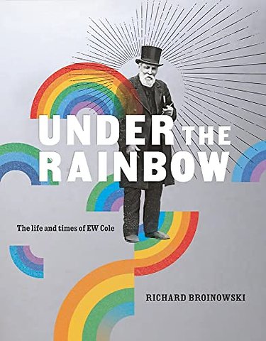Under the Rainbow – The Life and Times of E.W. Cole