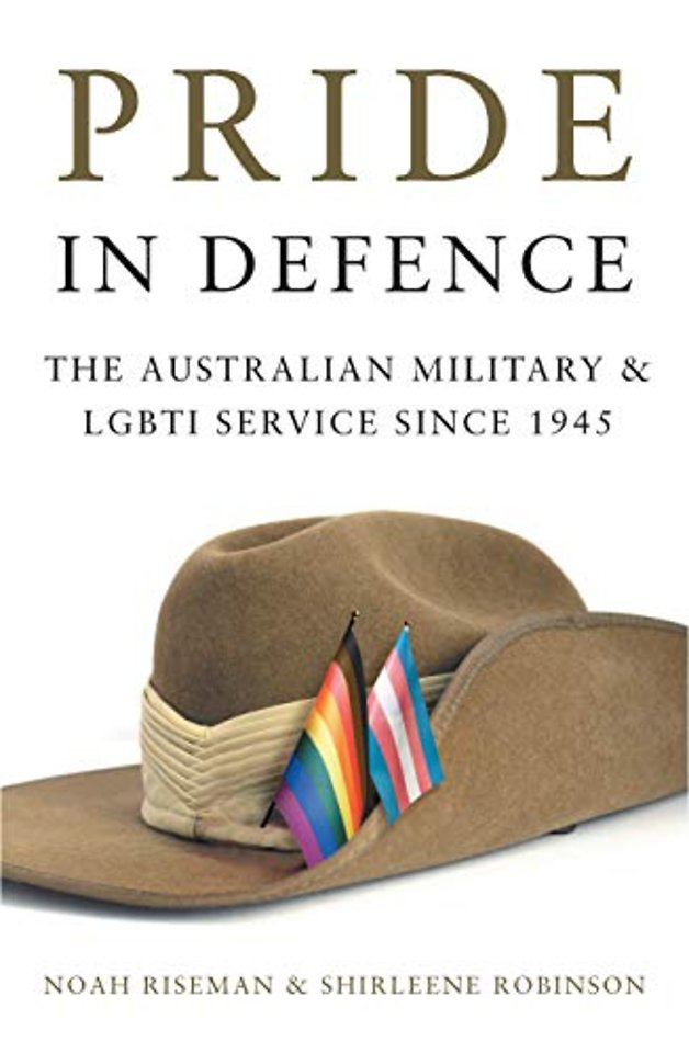 Pride in Defence – The Australian Military and LGBTI Service Since 1945
