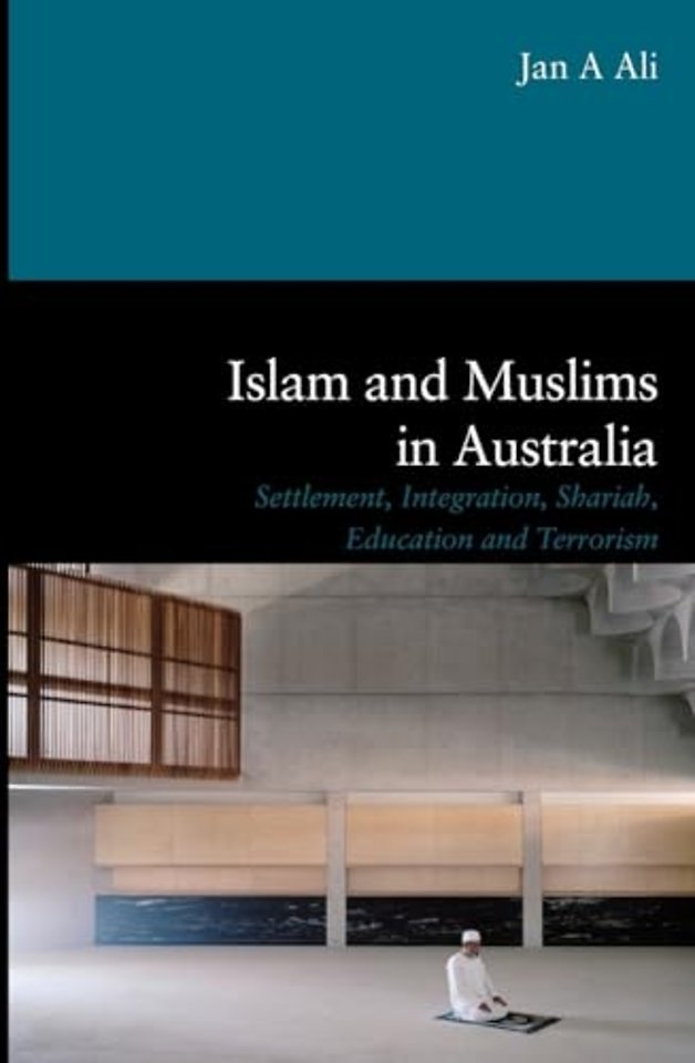 Islam and Muslims in Australia – Settlement, Integration, Shariah, Education and Terrorism