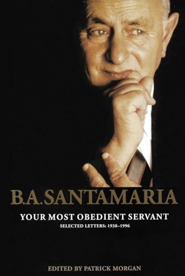 B.A. Santamaria – Your most obedient servant: Selected Letters: 1938–1996