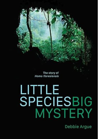 Little Species, Big Mystery – The Story of Homo Floresiensis
