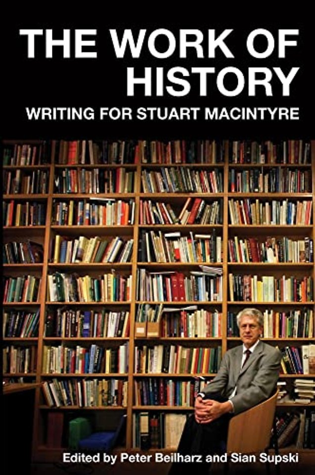 The Work of History – Writing for Stuart Macintyre