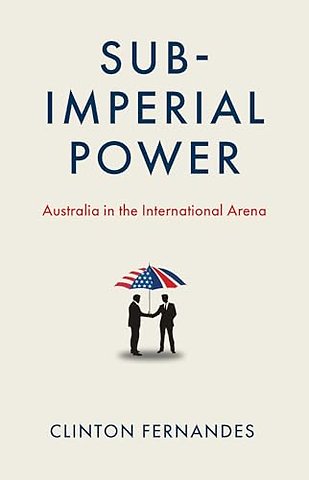 Sub–Imperial Power – Australia in the International Arena