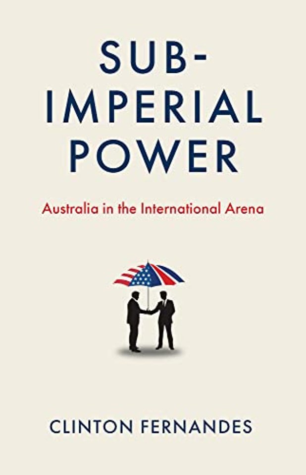 Sub–Imperial Power – Australia in the International Arena