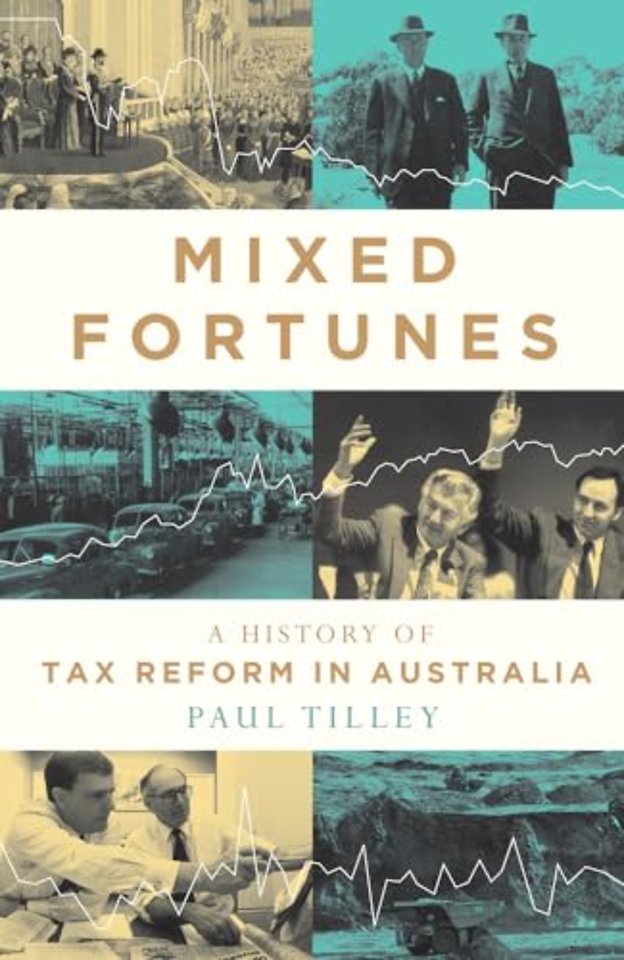 Mixed Fortunes – A History of Tax Reform in Australia