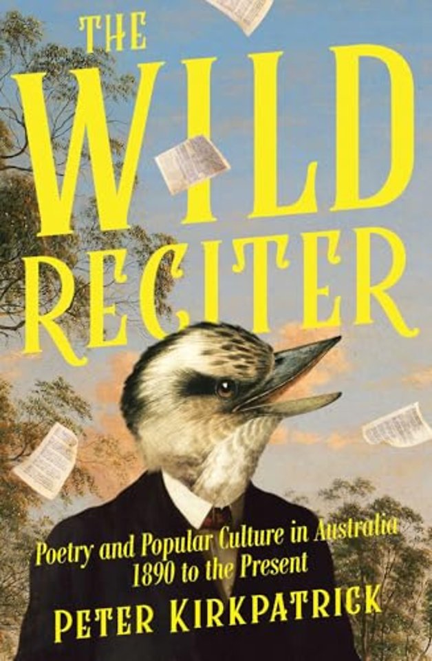 The Wild Reciter – Poetry and Popular Culture in Australia 1890–2020