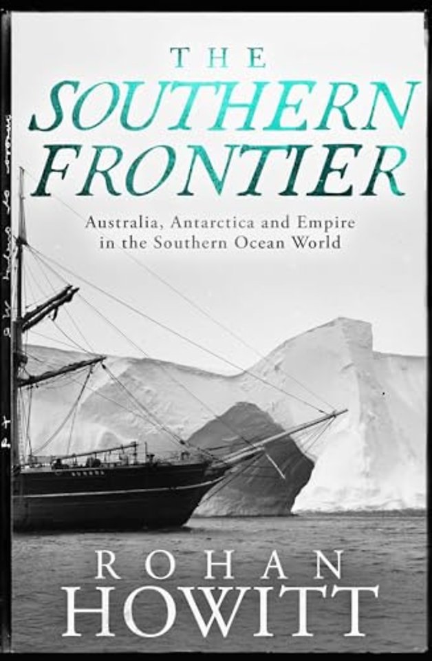 The Southern Frontier – Australia, Antarctica and Empire in the Southern Ocean World