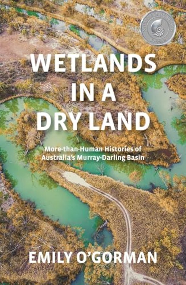 Wetlands in a Dry Land – More–than–Human Histories of Australia′s Murray–Darling Basin