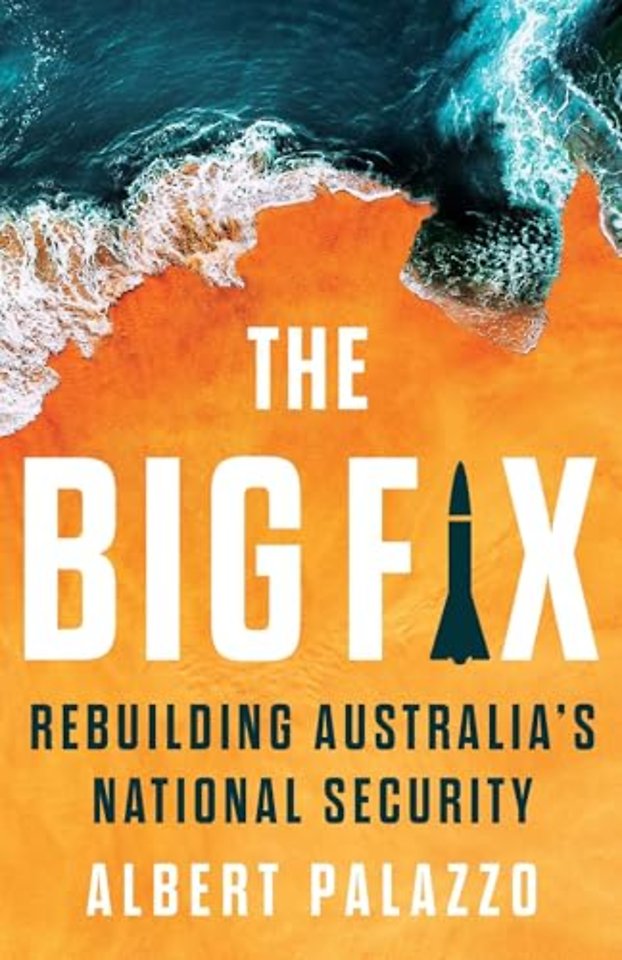 The Big Fix – Rebuilding Australia`s National Security