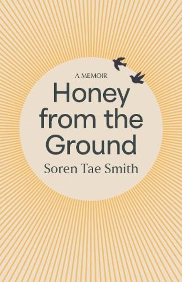 Honey from the Ground – A Memoir