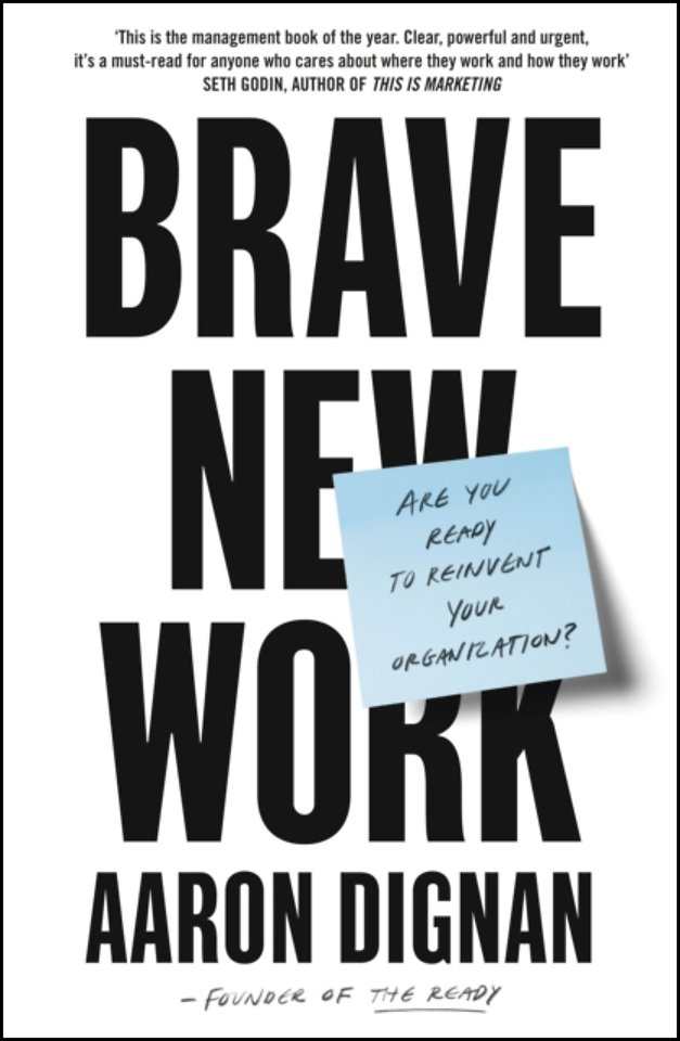 Brave New Work: Are You Ready to Reinvent Your Organization?