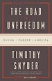 The Road to Unfreedom: Russia, Europe, America The Road to Unfreedom: Russia, Europe, America