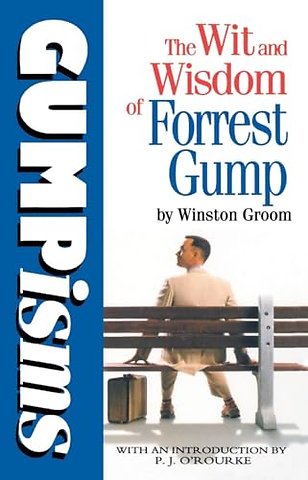 Gumpisms: The Wit & Wisdom Of Forrest Gump