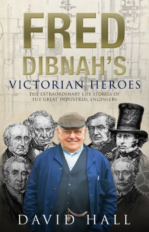 Fred Dibnah's Victorian Heroes