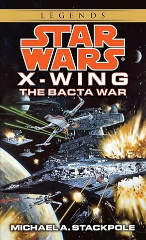 The Bacta War: Star Wars Legends (X-Wing)