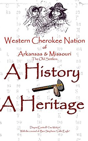 Western Cherokee Nation of Arkansas and Missouri - A History - A Heritage