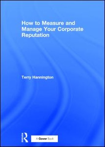 How to Measure and Manage Your Corporate Reputation