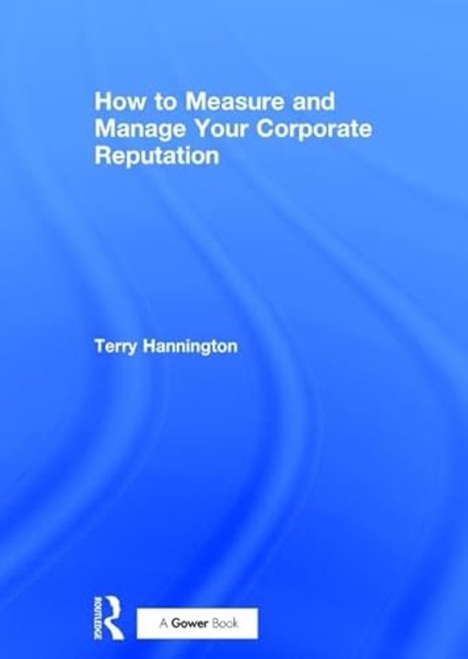 How to Measure and Manage Your Corporate Reputation