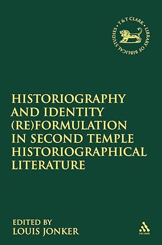 Historiography and Identity (Re)formulation in Second Temple Historiographical Literature