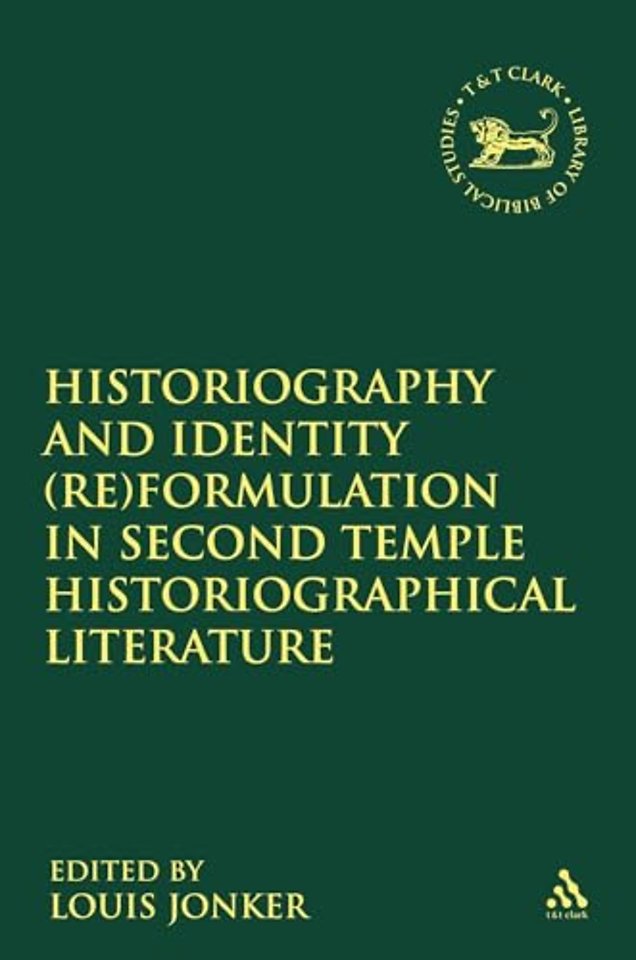 Historiography and Identity (Re)formulation in Second Temple Historiographical Literature